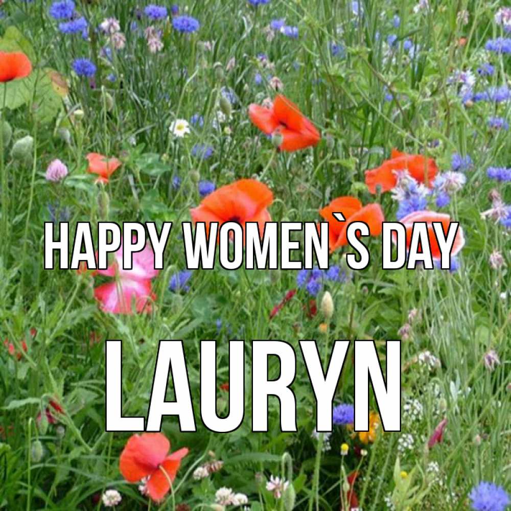 Greetings card с именем, Lauryn happy women`s day международный женский день 4 Greetings with text for free download 